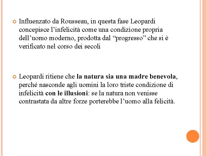  Influenzato da Rousseau, in questa fase Leopardi concepisce l’infelicità come una condizione propria