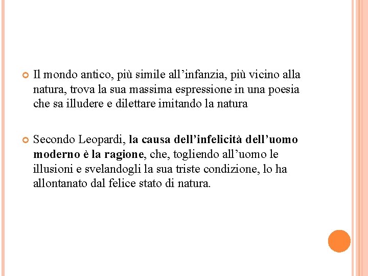  Il mondo antico, più simile all’infanzia, più vicino alla natura, trova la sua