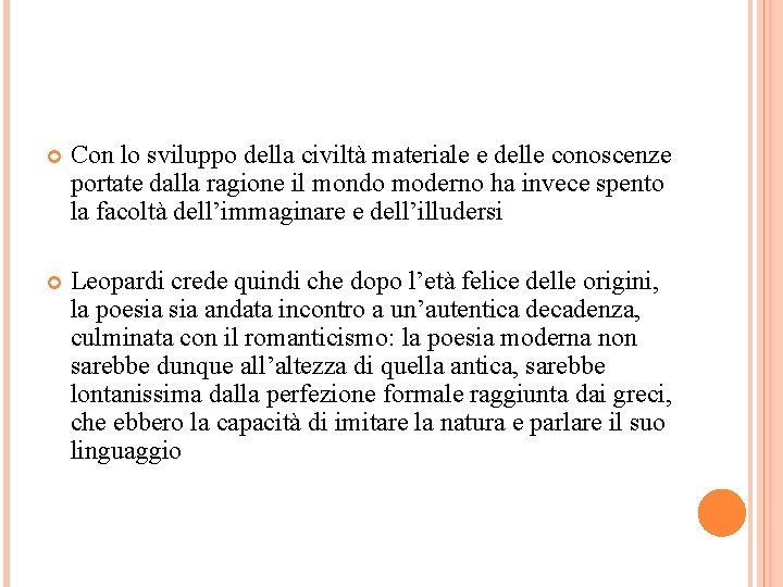  Con lo sviluppo della civiltà materiale e delle conoscenze portate dalla ragione il