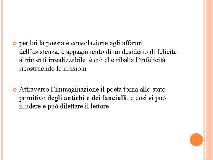  per lui la poesia è consolazione agli affanni dell’esistenza, è appagamento di un