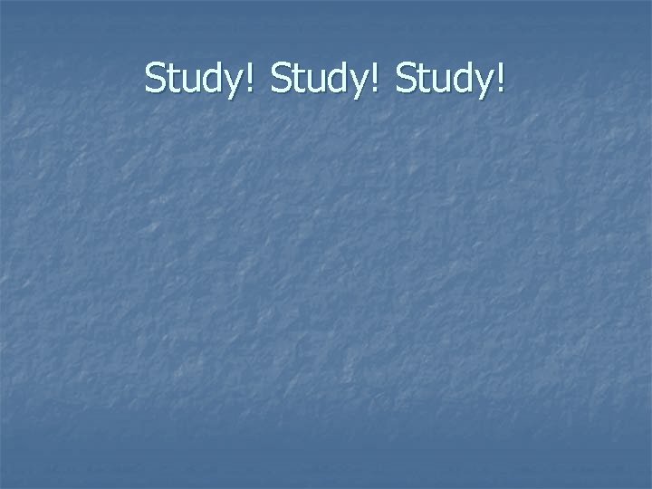 Study! 