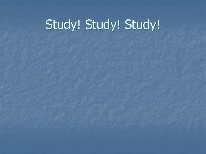 Study! 