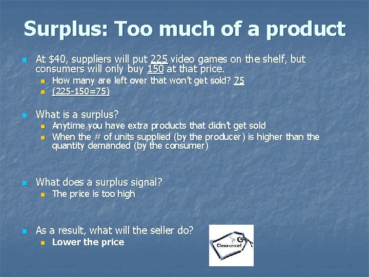 Surplus: Too much of a product n At $40, suppliers will put 225 video