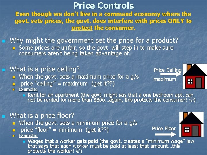 Price Controls Even though we don’t live in a command economy where the govt.