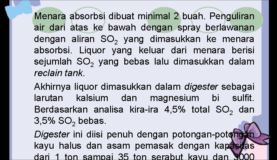 Menara absorbsi dibuat minimal 2 buah. Penguliran air dari atas ke bawah dengan spray