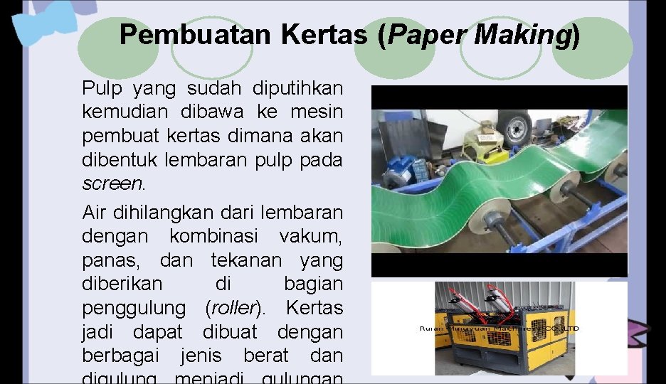 Pembuatan Kertas (Paper Making) Pulp yang sudah diputihkan kemudian dibawa ke mesin pembuat kertas