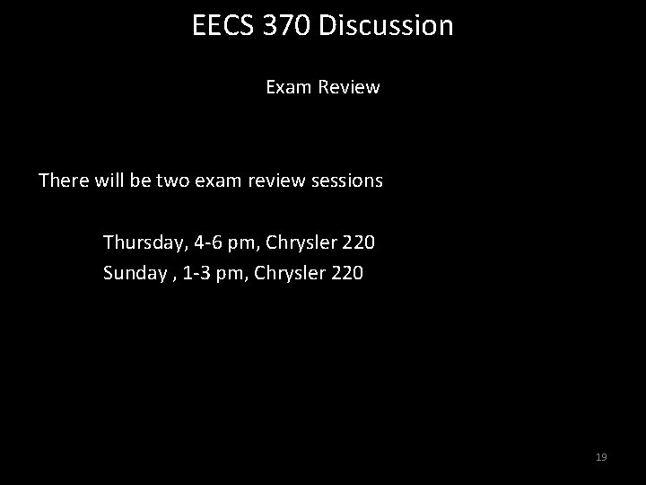 EECS 370 Discussion Exam Review There will be two exam review sessions A B