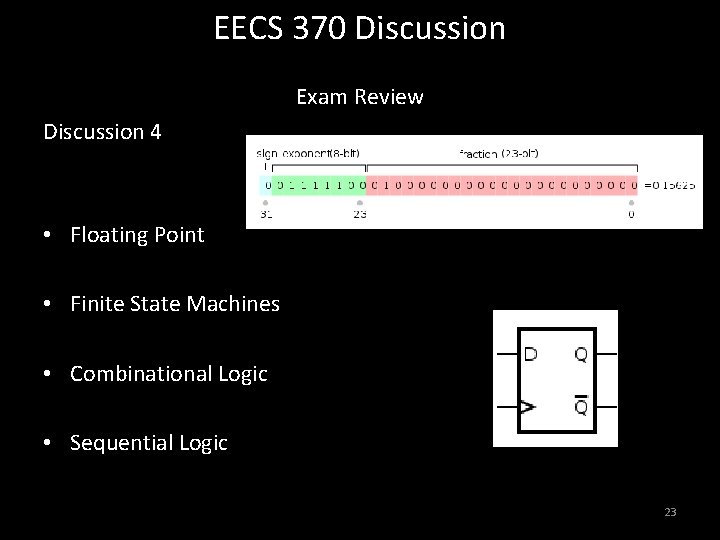 EECS 370 Discussion Exam Review Discussion 4 A B • Floating Point • Finite