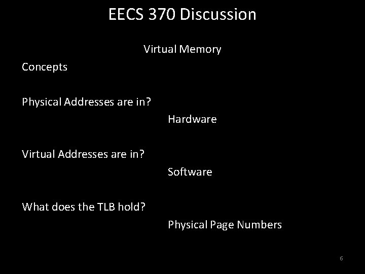 EECS 370 Discussion Virtual Memory Concepts Physical Addresses are in? Hardware Virtual Addresses are