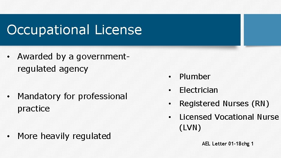 Occupational License • Awarded by a governmentregulated agency • Mandatory for professional practice •