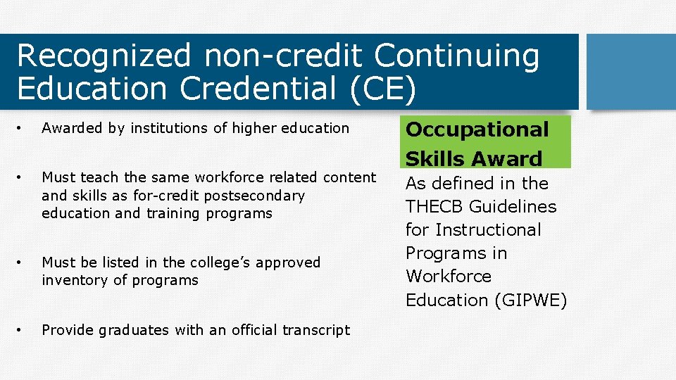 Recognized non-credit Continuing Education Credential (CE) • Awarded by institutions of higher education •