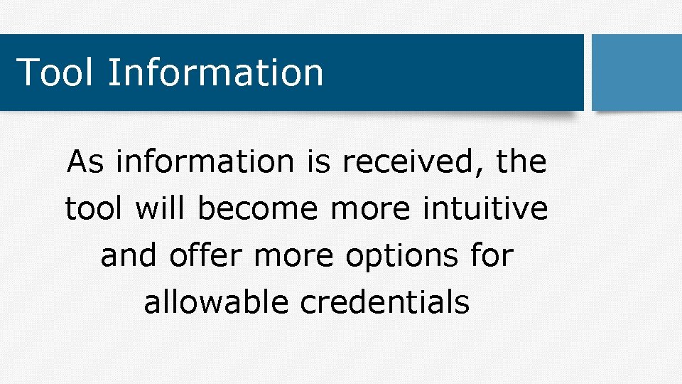 Tool Information As information is received, the tool will become more intuitive and offer