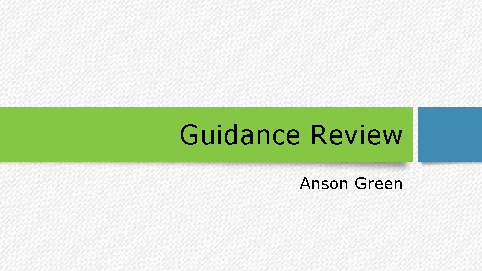 Guidance Review Anson Green 