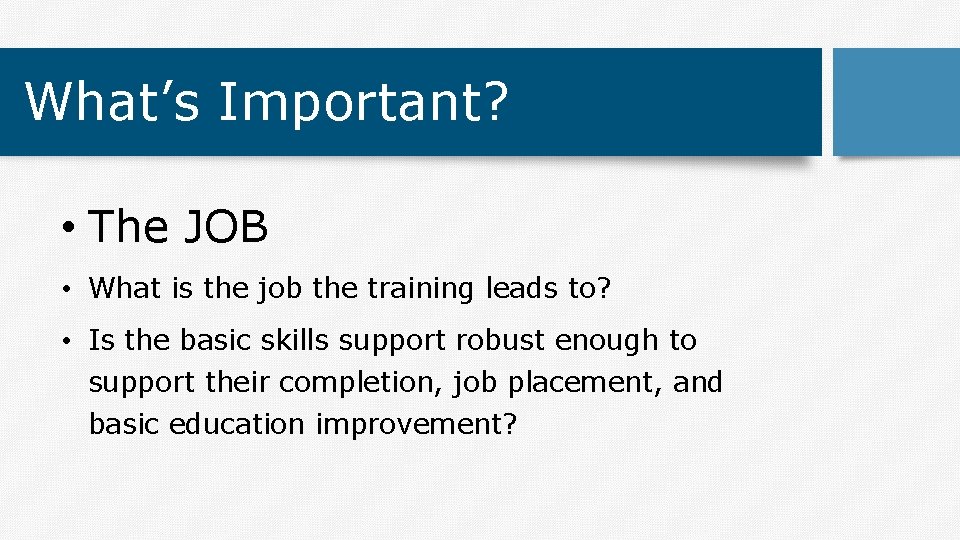 What’s Important? • The JOB • What is the job the training leads to?