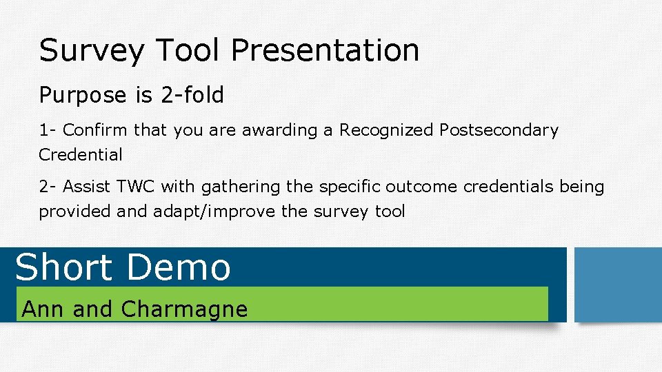 Survey Tool Presentation Purpose is 2 -fold 1 - Confirm that you are awarding
