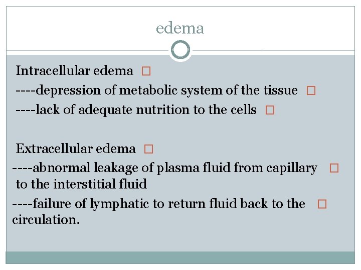 edema Intracellular edema � ----depression of metabolic system of the tissue � ----lack of