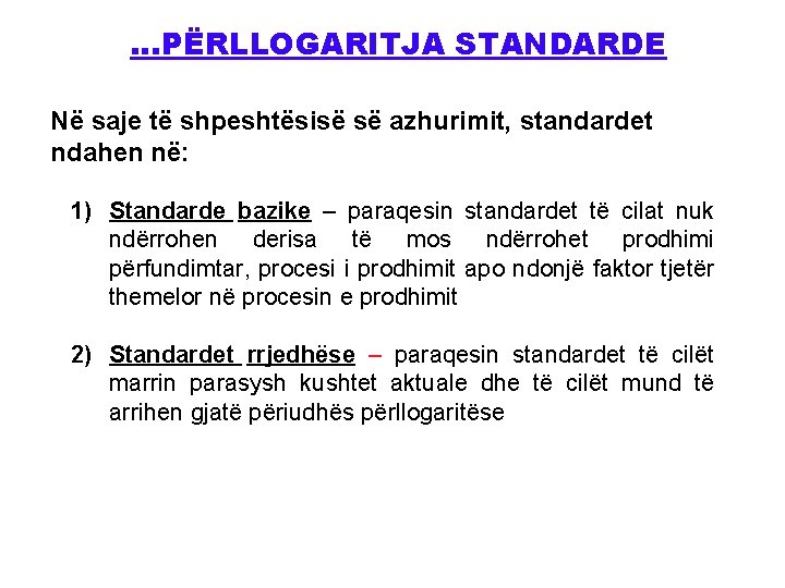 …PËRLLOGARITJA STANDARDE Në saje të shpeshtësisë së azhurimit, standardet ndahen në: 1) Standarde bazike