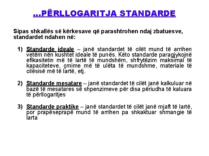 …PËRLLOGARITJA STANDARDE Sipas shkallës së kërkesave që parashtrohen ndaj zbatuesve, standardet ndahen në: 1)