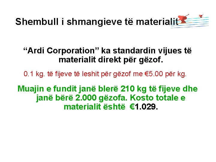 Shembull i shmangieve të materialit “Ardi Corporation” ka standardin vijues të materialit direkt për