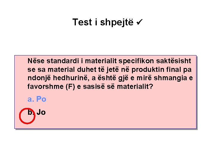 Test i shpejtë Nëse standardi i materialit specifikon saktësisht se sa material duhet të