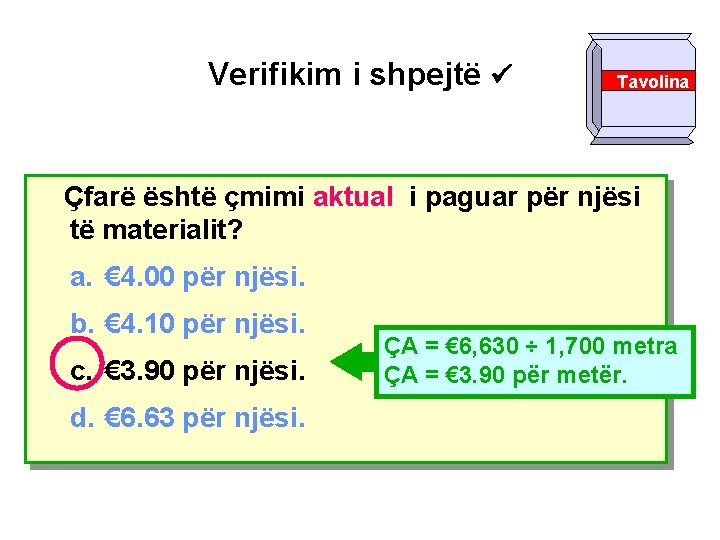 Verifikim i shpejtë Tavolina Çfarë është çmimi aktual i paguar për njësi të materialit?