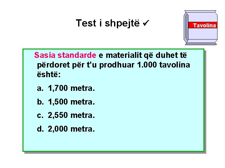 Test i shpejtë Sasia standarde e materialit që duhet të përdoret për t’u prodhuar