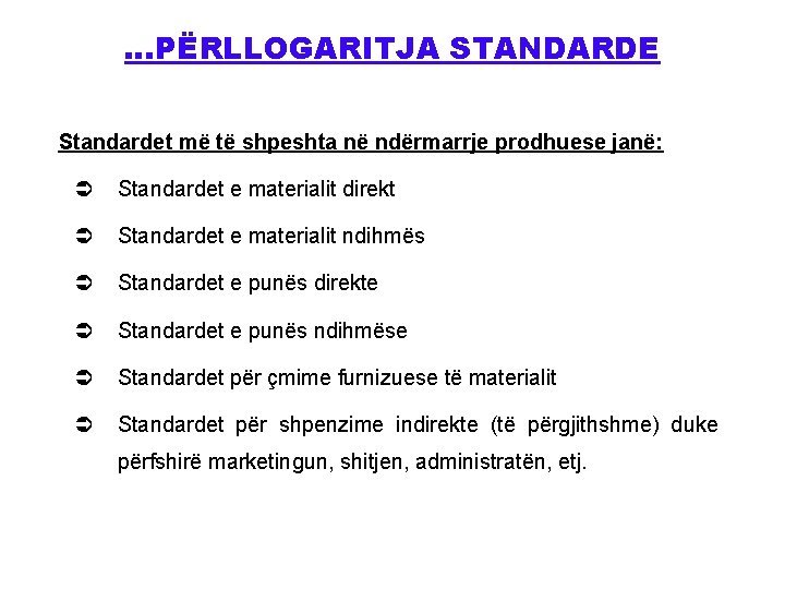 …PËRLLOGARITJA STANDARDE Standardet më të shpeshta në ndërmarrje prodhuese janë: Ü Standardet e materialit