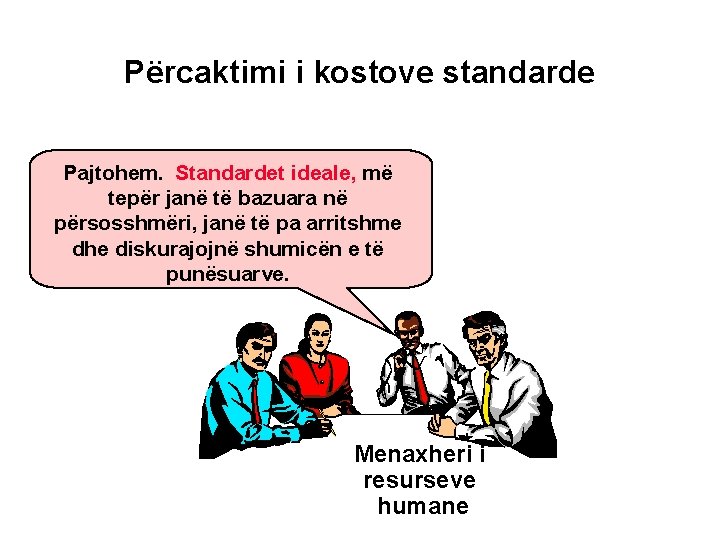 Përcaktimi i kostove standarde Pajtohem. Standardet ideale, më tepër janë të bazuara në përsosshmëri,