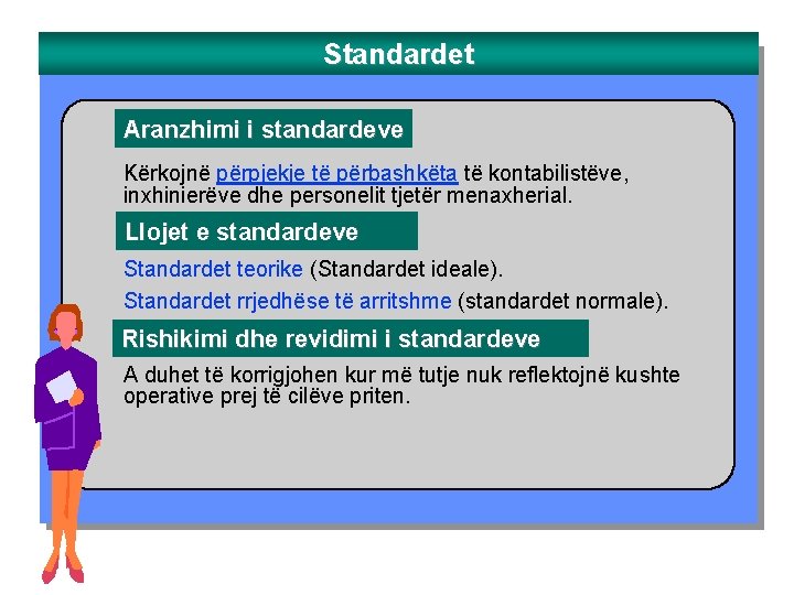 Standardet Aranzhimi i standardeve Kërkojnë përpjekje të përbashkëta të kontabilistëve, inxhinierëve dhe personelit tjetër