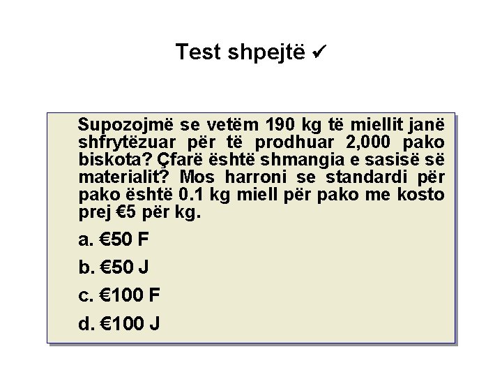 Test shpejtë Supozojmë se vetëm 190 kg të miellit janë shfrytëzuar për të prodhuar