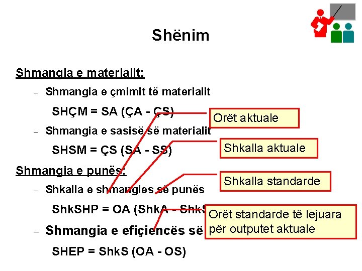 Shënim Shmangia e materialit: - Shmangia e çmimit të materialit SHÇM = SA (ÇA