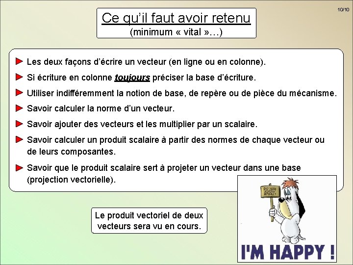 Ce qu’il faut avoir retenu (minimum « vital » …) Les deux façons d’écrire