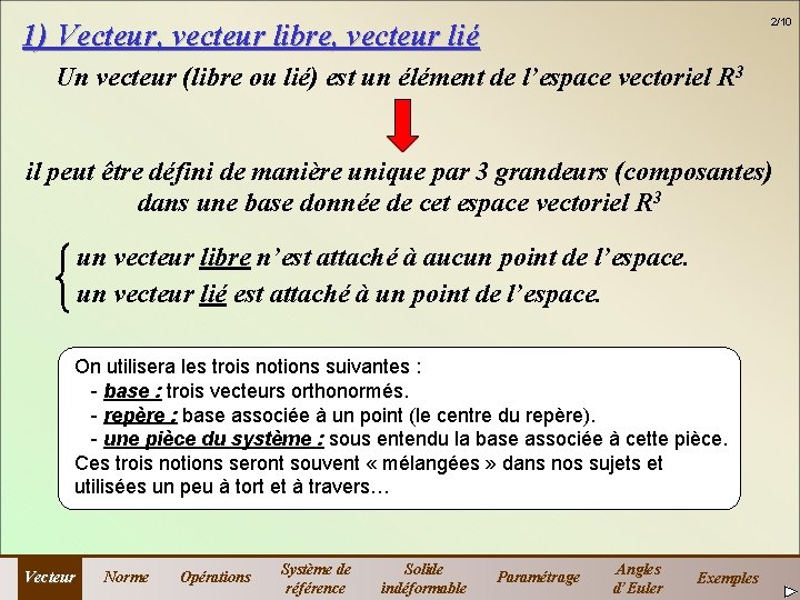 2/10 1) Vecteur, vecteur libre, vecteur lié Un vecteur (libre ou lié) est un