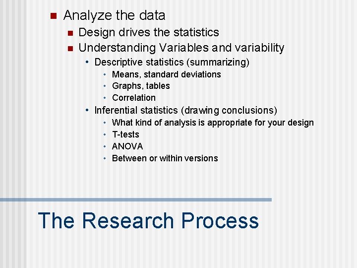n Analyze the data n n Design drives the statistics Understanding Variables and variability