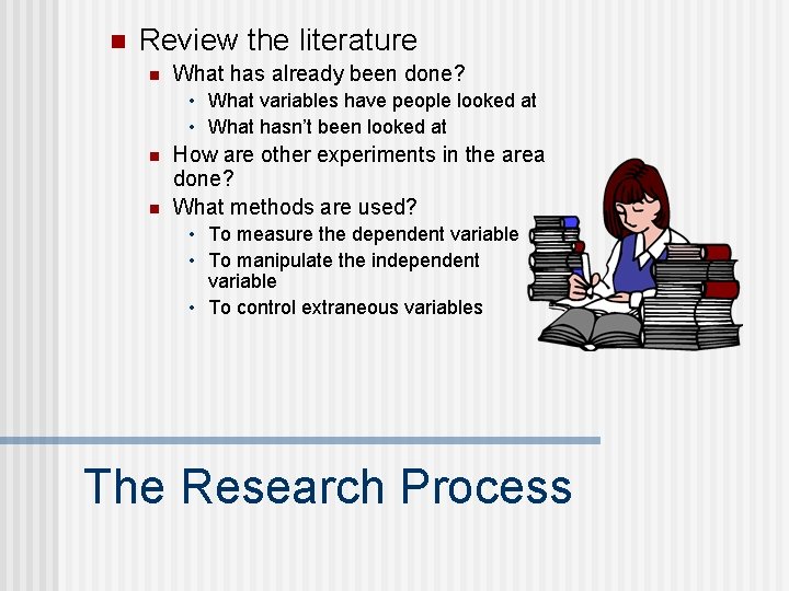 n Review the literature n What has already been done? • What variables have