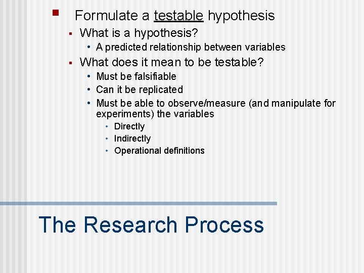 § Formulate a testable hypothesis § What is a hypothesis? • A predicted relationship