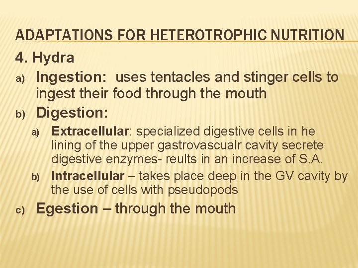 ADAPTATIONS FOR HETEROTROPHIC NUTRITION 4. Hydra a) Ingestion: uses tentacles and stinger cells to