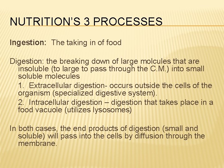 NUTRITION’S 3 PROCESSES Ingestion: The taking in of food Digestion: the breaking down of