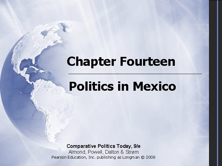 Chapter Fourteen Politics in Mexico Comparative Politics Today, 9/e Almond, Powell, Dalton & Strøm