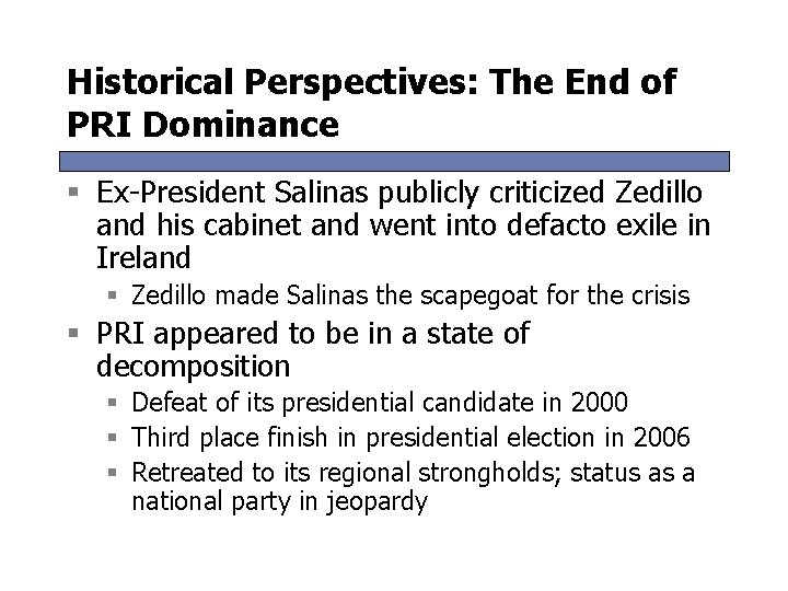 Historical Perspectives: The End of PRI Dominance § Ex-President Salinas publicly criticized Zedillo and