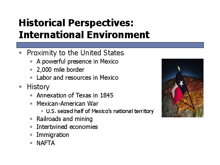 Historical Perspectives: International Environment § Proximity to the United States § A powerful presence