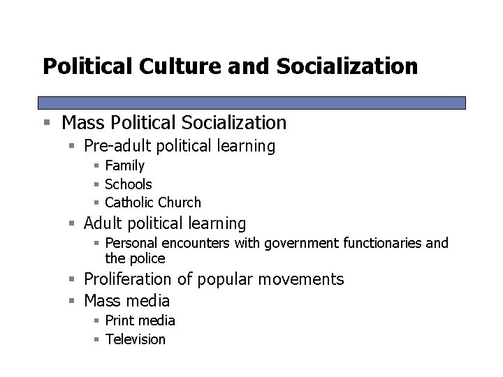 Political Culture and Socialization § Mass Political Socialization § Pre-adult political learning § Family