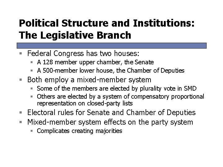 Political Structure and Institutions: The Legislative Branch § Federal Congress has two houses: §