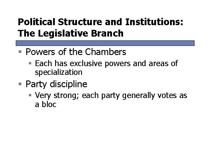 Political Structure and Institutions: The Legislative Branch § Powers of the Chambers § Each