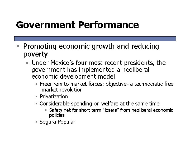 Government Performance § Promoting economic growth and reducing poverty § Under Mexico’s four most