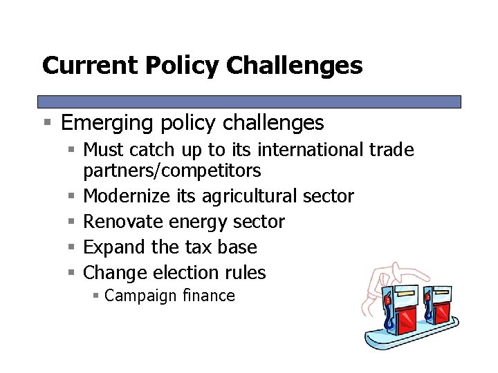 Current Policy Challenges § Emerging policy challenges § Must catch up to its international