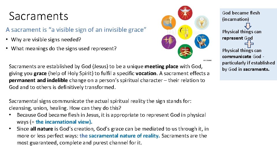 Sacraments A sacrament is “a visible sign of an invisible grace” • Why are