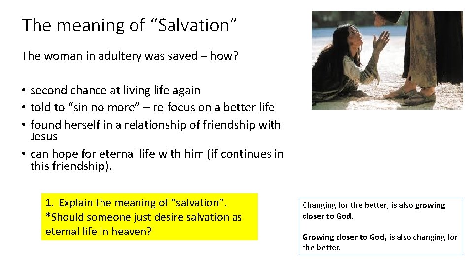 The meaning of “Salvation” The woman in adultery was saved – how? • second