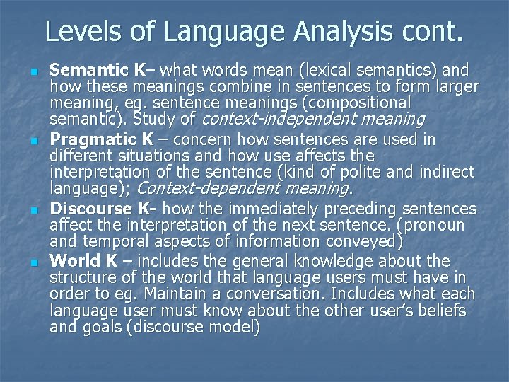 Levels of Language Analysis cont. n n Semantic K– what words mean (lexical semantics)