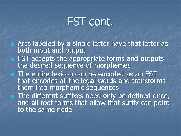 FST cont. n n Arcs labeled by a single letter have that letter as